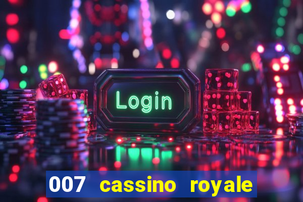 007 cassino royale filme completo em portugues